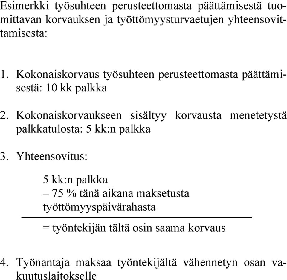 Kokonaiskorvaukseen sisältyy korvausta menetetystä palkkatulosta: 5 kk:n palkka 3.