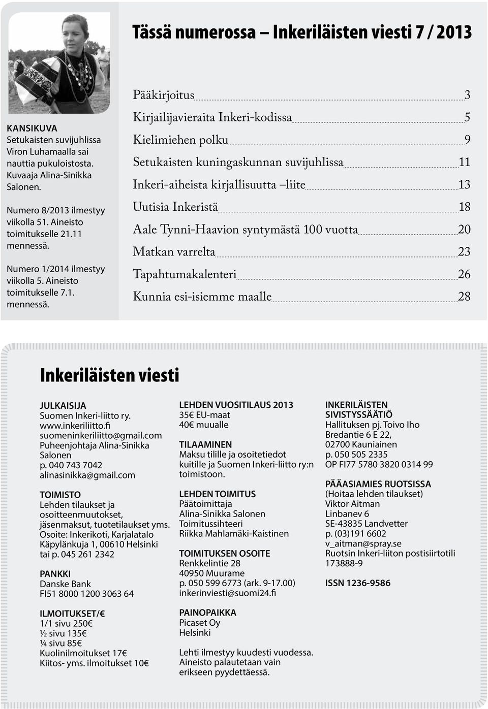 Numero 1/2014 ilmestyy viikolla 5. Aineisto toimitukselle 7.1. mennessä.