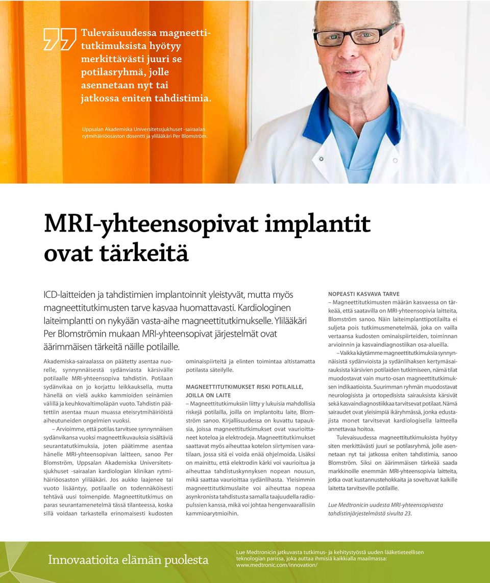 MRI-yhteensopivat implantit ovat tärkeitä ICD-laitteiden ja tahdistimien implantoinnit yleistyvät, mutta myös magneettitutkimusten tarve kasvaa huomattavasti.