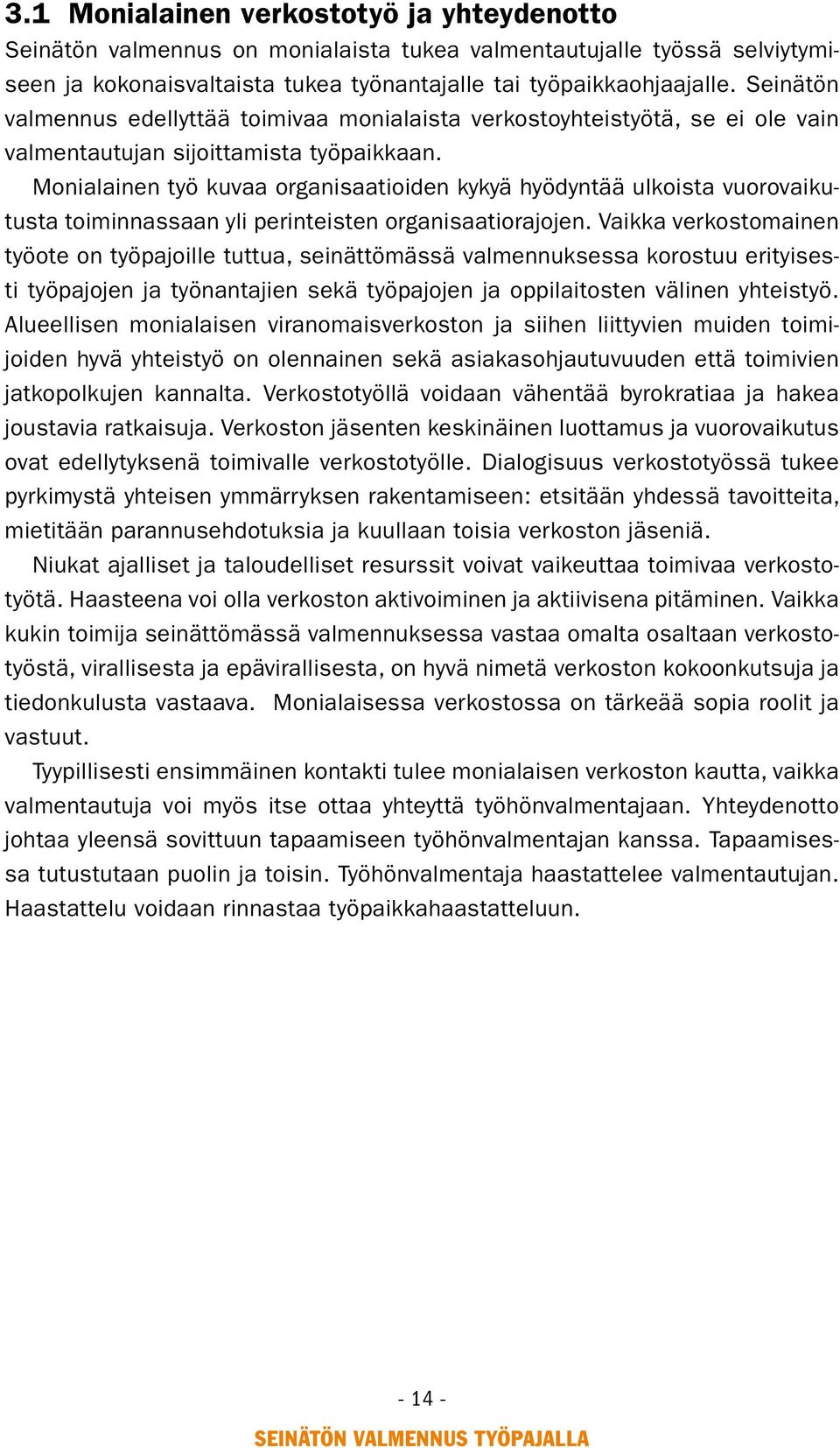 Monialainen työ kuvaa organisaatioiden kykyä hyödyntää ulkoista vuorovaikutusta toiminnassaan yli perinteisten organisaatiorajojen.