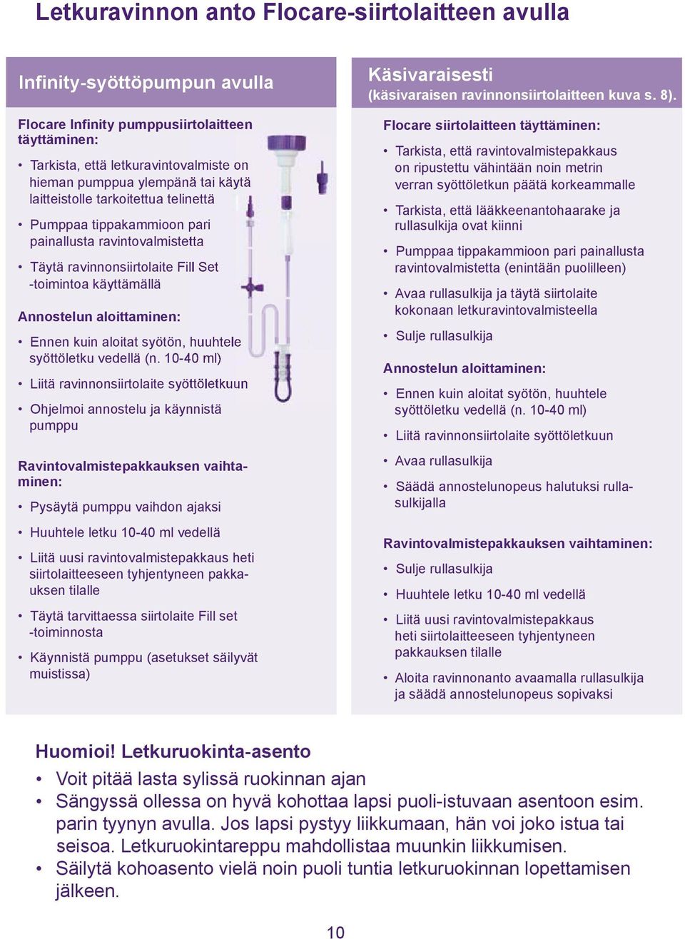 Ennen kuin aloitat syötön, huuhtele syöttöletku vedellä (n.