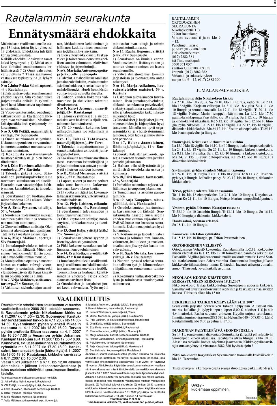 00, Tervon pyhän profeetta Eliaan tsasouna su 4.11.2007 klo 16.30-17.00 ja Vesannon pyhän Johannes Kastajan tsasouna su 4.11.2007 klo 17.30-18.00. Konnevesi, ev.lut.