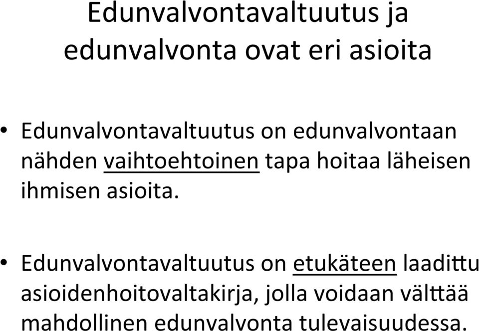 hoitaa läheisen ihmisen asioita.