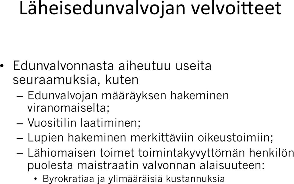 hakeminen merkittäviin oikeustoimiin; Lähiomaisen toimet toimintakyvyttömän