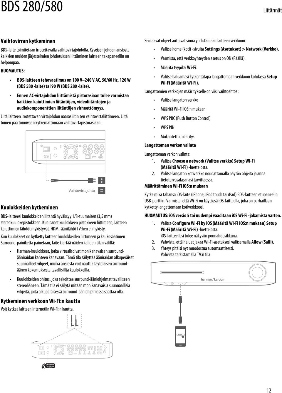 HUOMAUTUS: BDS-laitteen tehovaatimus on 100 V 240 V AC, 50/60 Hz, 120 W (BDS 580 -laite) tai 90 W (BDS 280 -laite).