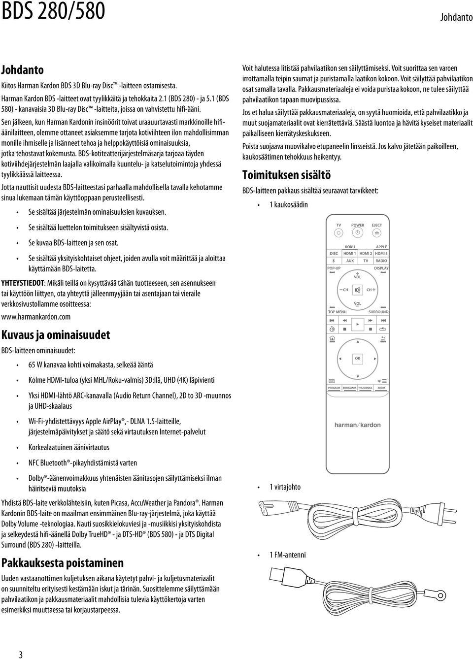 Sen jälkeen, kun Harman Kardonin insinöörit toivat uraauurtavasti markkinoille hifiäänilaitteen, olemme ottaneet asiaksemme tarjota kotiviihteen ilon mahdollisimman monille ihmiselle ja lisänneet