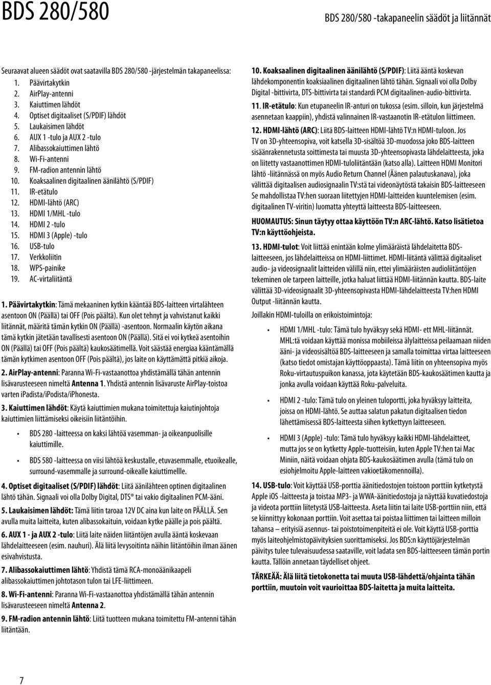 Koaksaalinen digitaalinen äänilähtö (S/PDIF) 11. IR-etätulo 12. HDMI-lähtö (ARC) 13. HDMI 1/MHL -tulo 14. HDMI 2 -tulo 15. HDMI 3 (Apple) -tulo 16. USB-tulo 17. Verkkoliitin 18. WPS-painike 19.