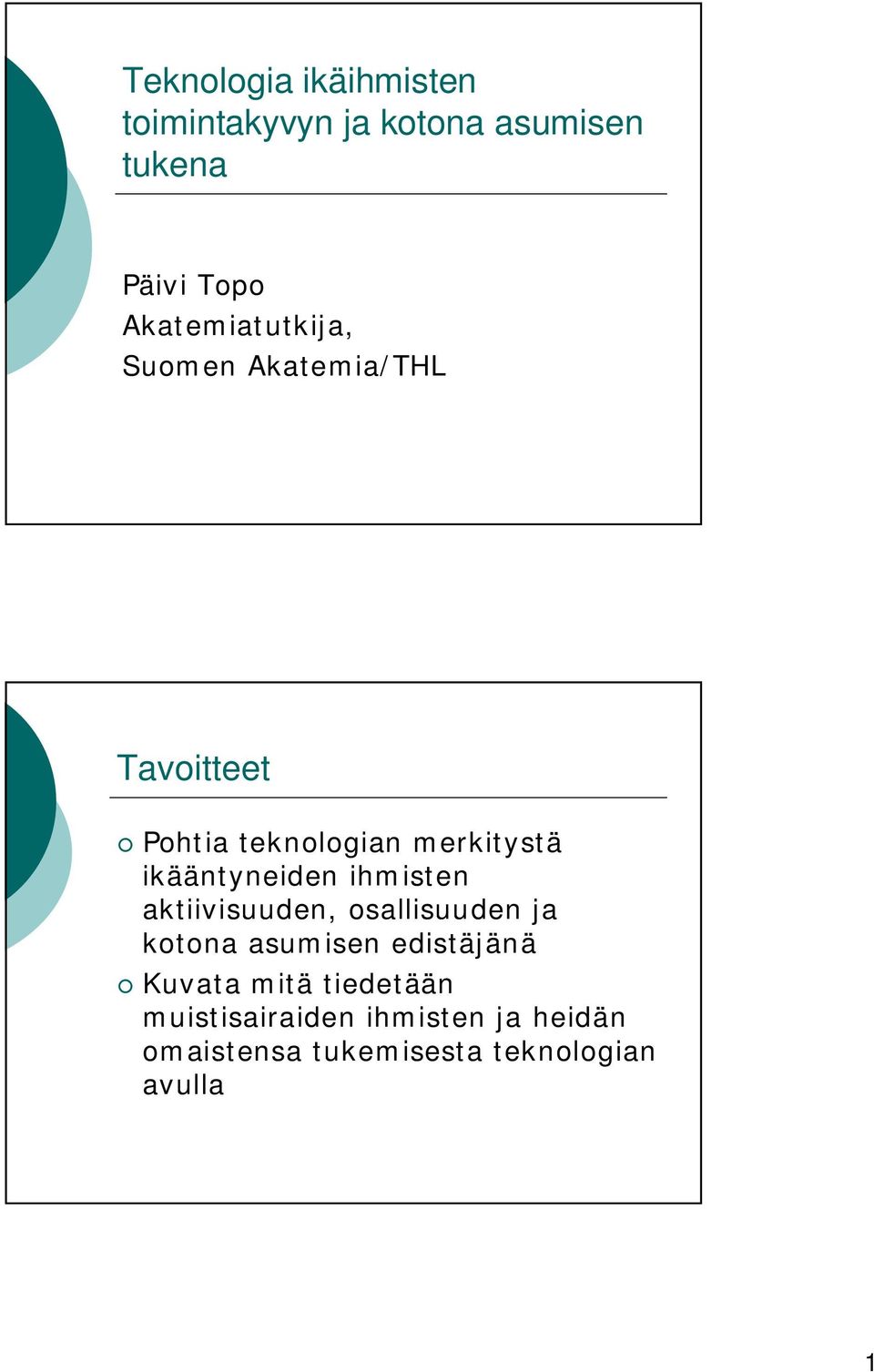 ikääntyneiden ihmisten aktiivisuuden, osallisuuden ja kotona asumisen edistäjänä