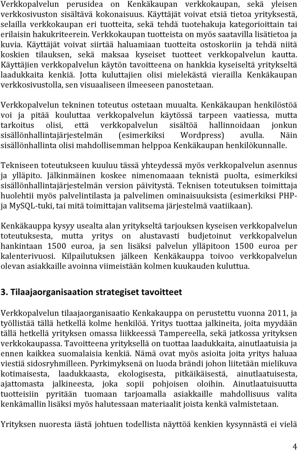 Verkkokaupan tuotteista on myös saatavilla lisätietoa ja kuvia.