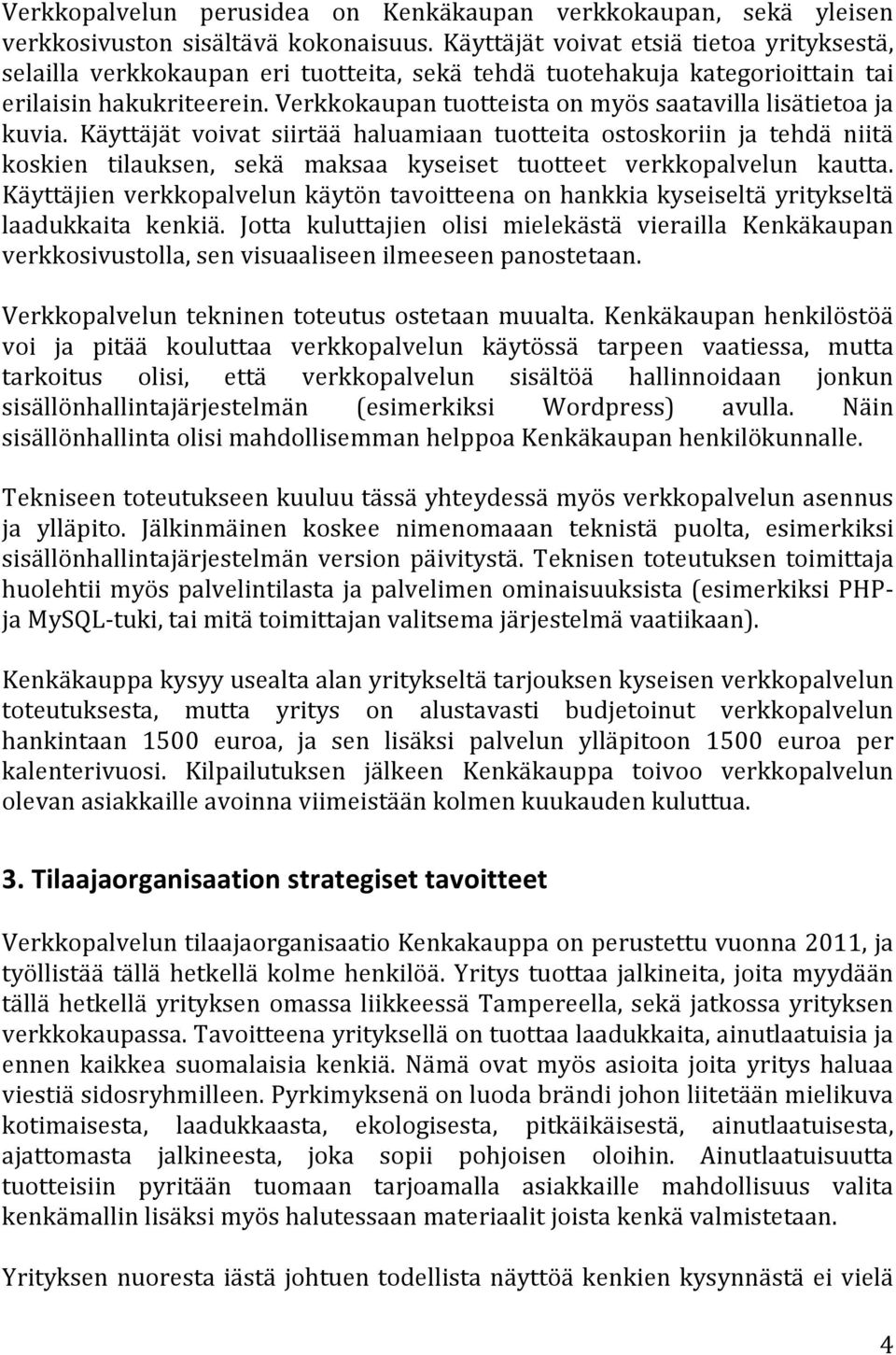 Verkkokaupan tuotteista on myös saatavilla lisätietoa ja kuvia.