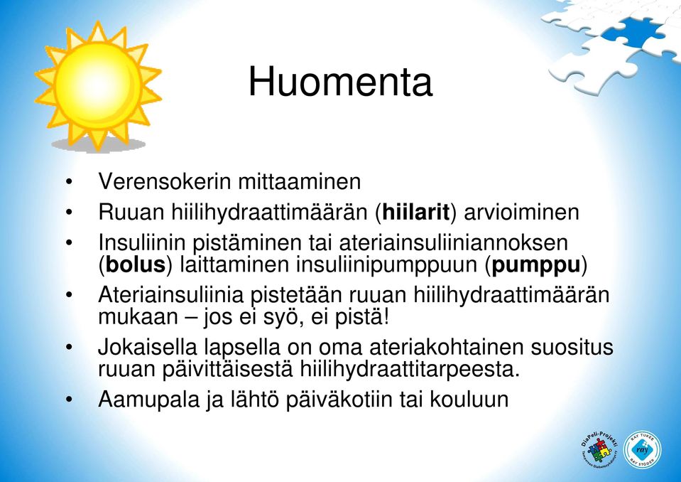Ateriainsuliinia pistetään ruuan hiilihydraattimäärän mukaan jos ei syö, ei pistä!