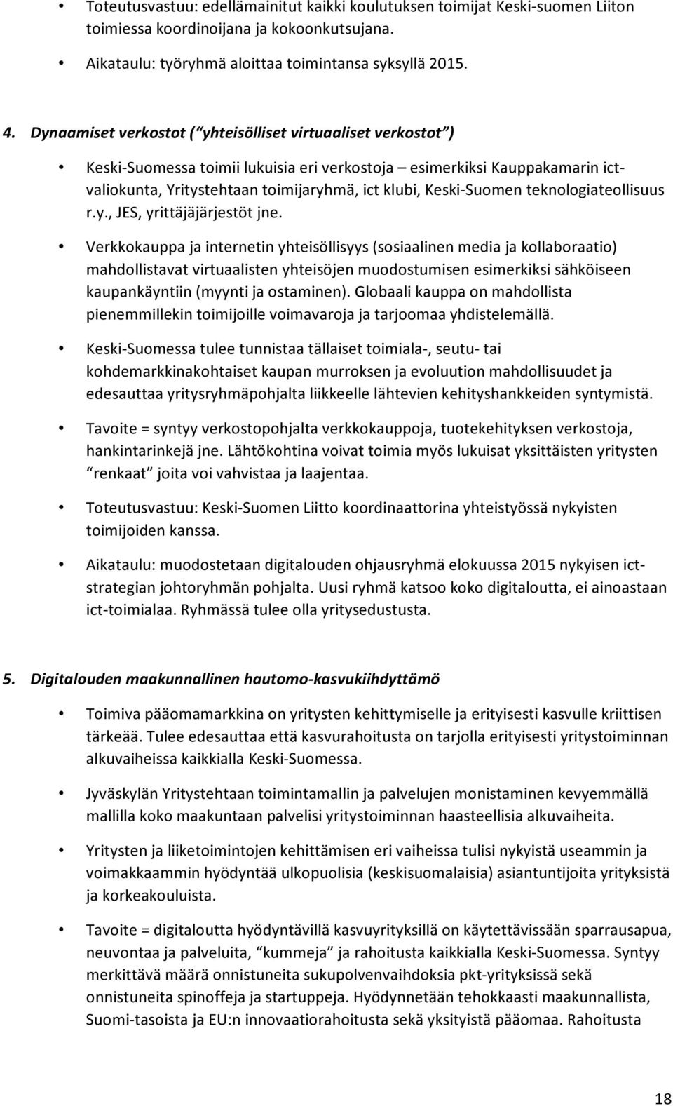 Keski-Suomen teknologiateollisuus r.y., JES, yrittäjäjärjestöt jne.