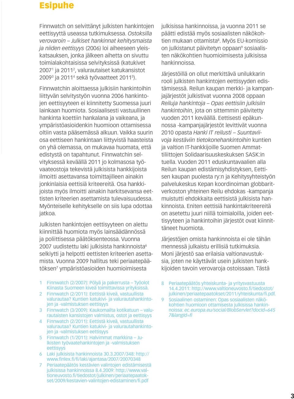 ja 2011 2, valurautaiset katukansistot 2009 3 ja 2011 4 sekä työvaatteet 2011 5 ).