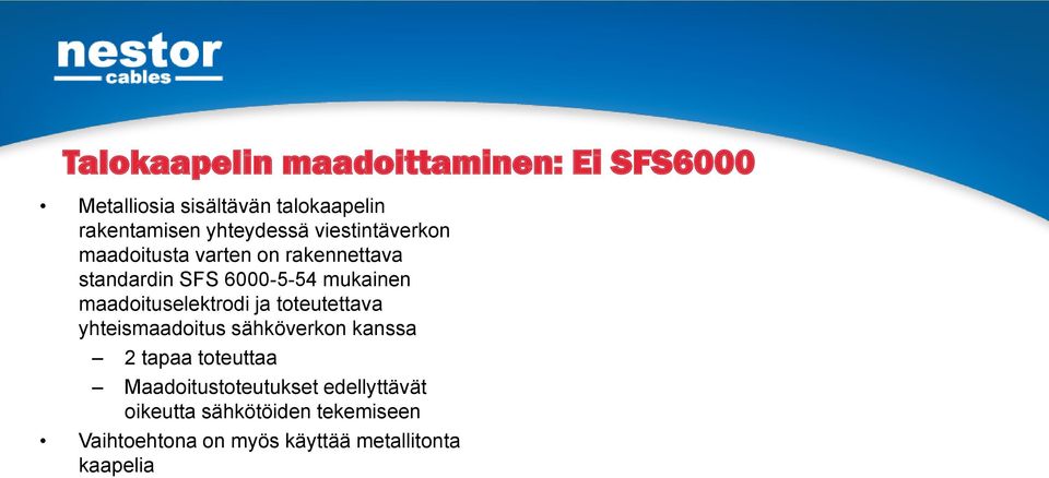 maadoituselektrodi ja toteutettava yhteismaadoitus sähköverkon kanssa 2 tapaa toteuttaa
