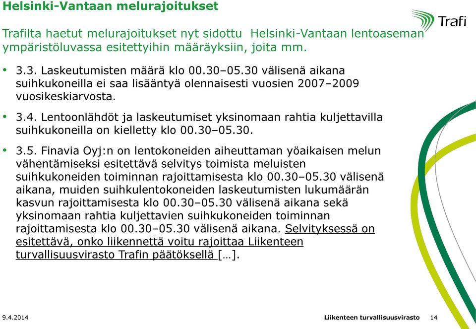 Lentoonlähdöt ja laskeutumiset yksinomaan rahtia kuljettavilla suihkukoneilla on kielletty klo 00.30 05.