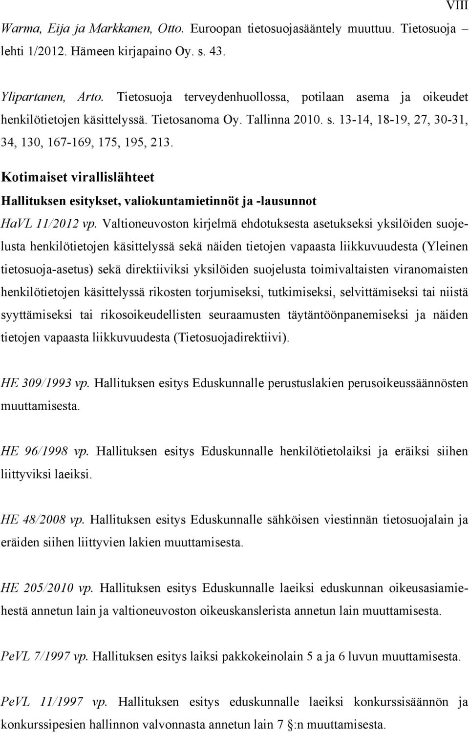 Kotimaiset virallislähteet Hallituksen esitykset, valiokuntamietinnöt ja -lausunnot HaVL 11/2012 vp.