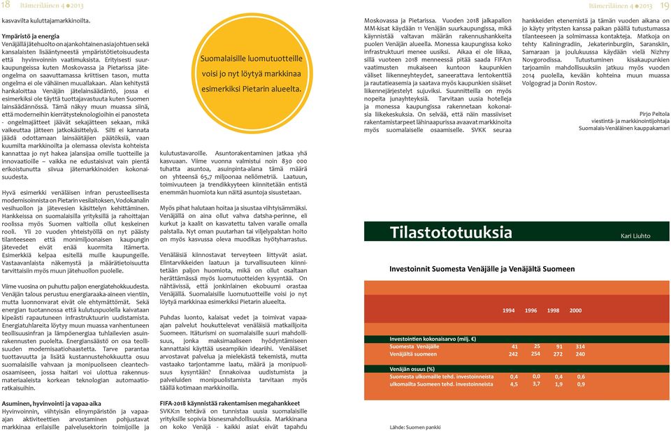 Erityisesti suurkaupungeissa kuten Moskovassa ja Pietarissa jäteongelma on saavuttamassa kriittisen tason, mutta ongelma ei ole vähäinen muuallakaan.