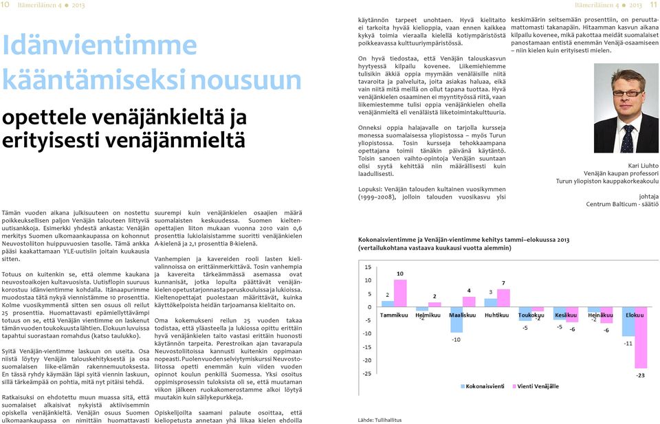 Tämä ankka pääsi kaakattamaan YLE-uutisiin joitain kuukausia sitten. Totuus on kuitenkin se, että olemme kaukana neuvostoaikojen kultavuosista. Uutisflopin suuruus korostuu idänvientimme kohdalla.