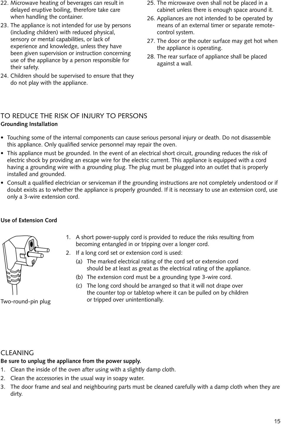 supervision or instruction concerning use of the appliance by a person responsible for their safety. 24. Children should be supervised to ensure that they do not play with the appliance. 25.