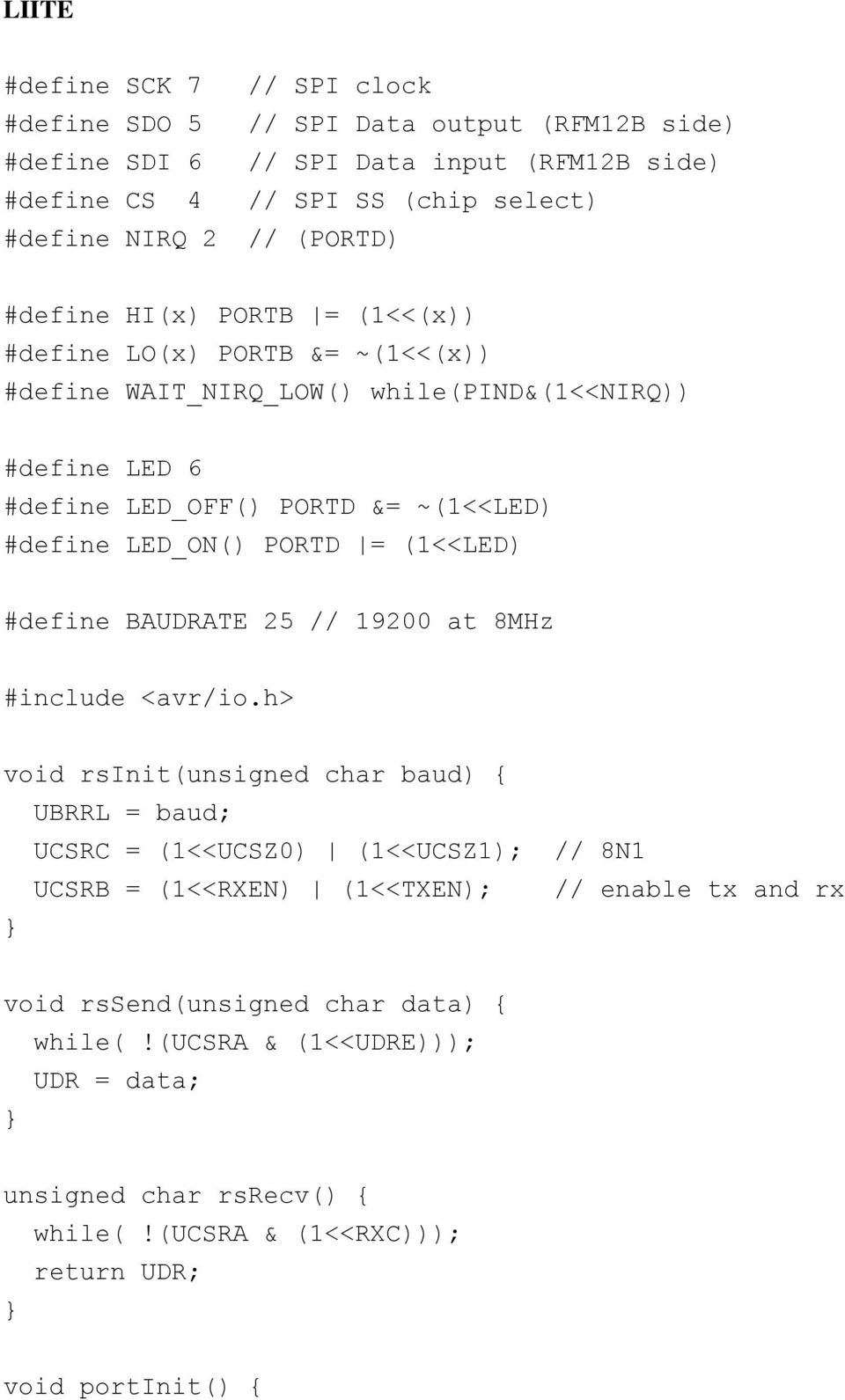 LED_ON() PORTD = (1<<LED) #define BAUDRATE 25 // 19200 at 8MHz #include <avr/io.