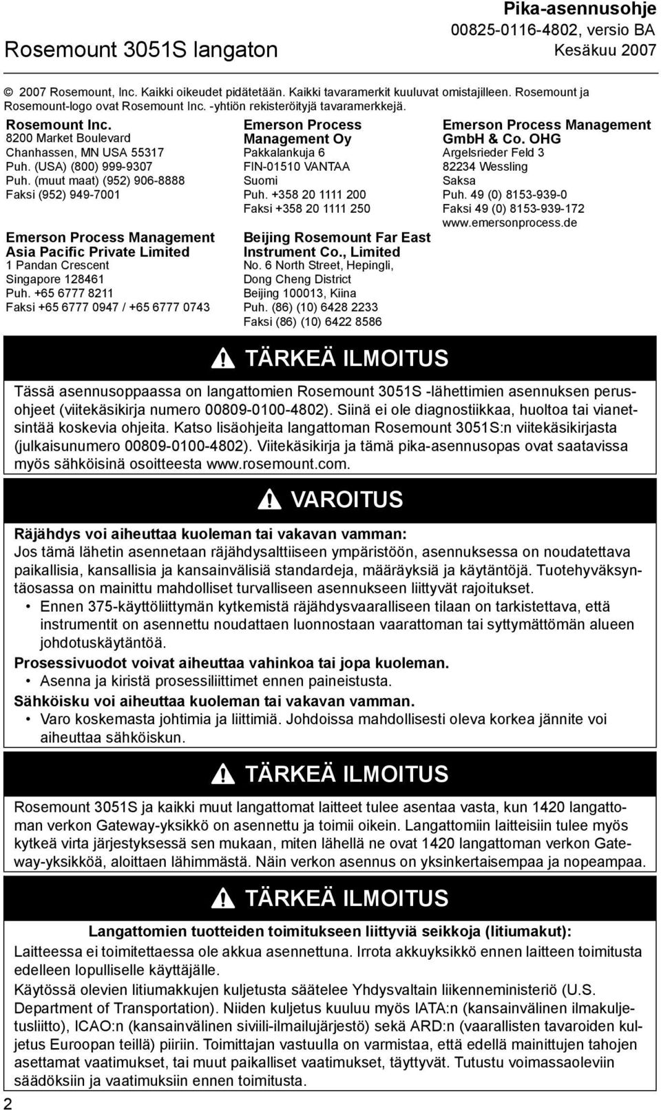 +65 6777 8211 Faksi +65 6777 0947 / +65 6777 0743 Emerson Process Management Oy Pakkalankuja 6 FIN-01510 VANTAA Suomi Puh.