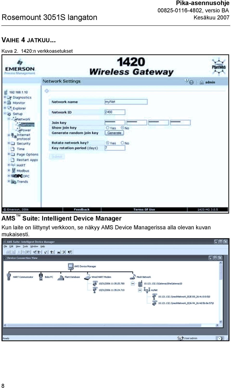 Device Manager Kun laite on liittynyt