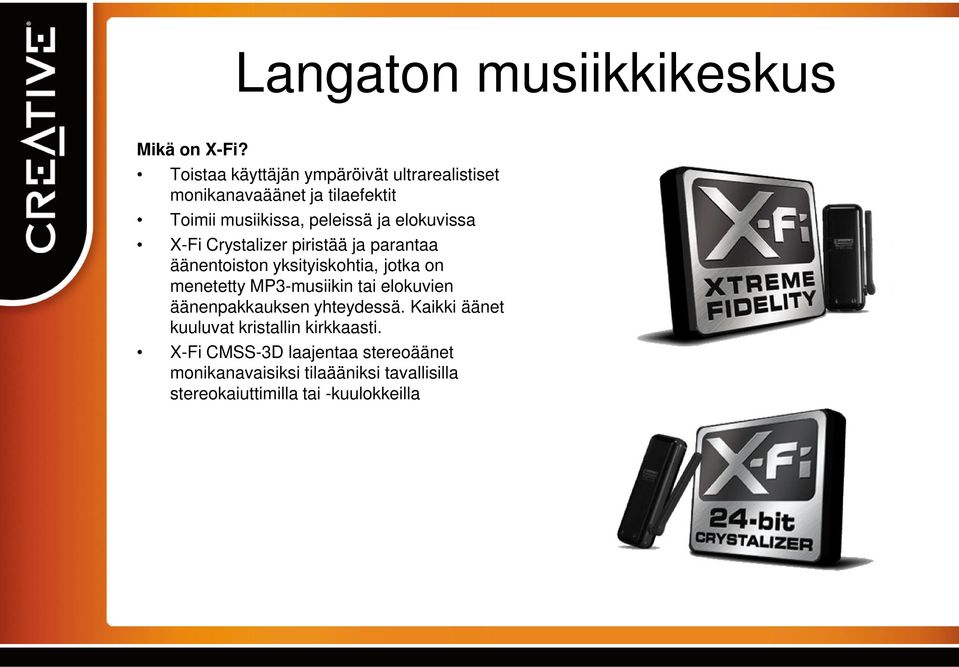 elokuvissa X-Fi Crystalizer piristää ja parantaa äänentoiston yksityiskohtia, jotka on menetetty