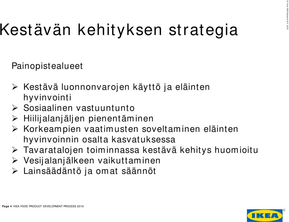 soveltaminen eläinten hyvinvoinnin osalta kasvatuksessa Tavaratalojen toiminnassa kestävä kehitys