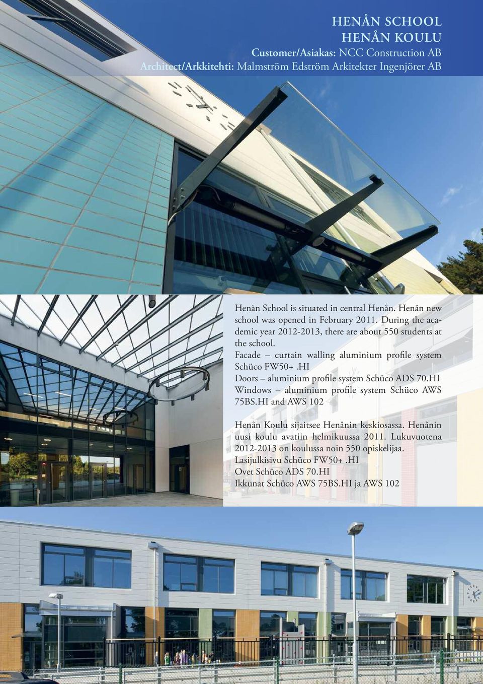 Facade curtain walling aluminium profile system Schüco FW50+.HI Doors aluminium profile system Schüco ADS 70.HI Windows aluminium profile system Schüco AWS 75BS.