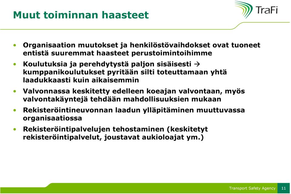 Valvonnassa keskitetty edelleen koeajan valvontaan, myös valvontakäyntejä tehdään mahdollisuuksien mukaan Rekisteröintineuvonnan