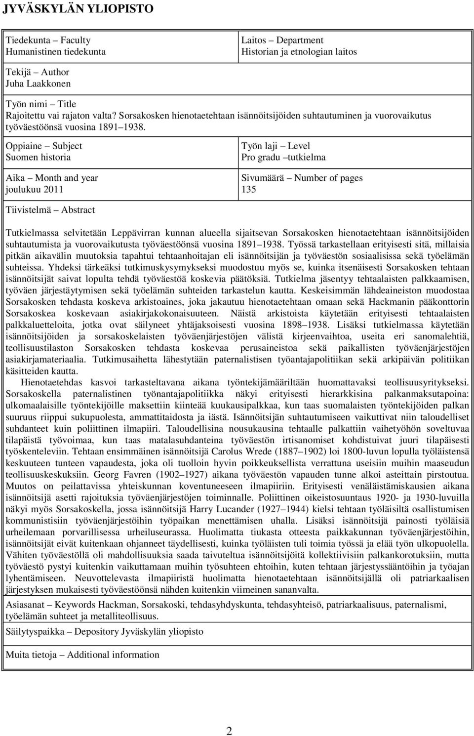 Oppiaine Subject Suomen historia Aika Month and year joulukuu 2011 Työn laji Level Pro gradu tutkielma Sivumäärä Number of pages 135 Tiivistelmä Abstract Tutkielmassa selvitetään Leppävirran kunnan