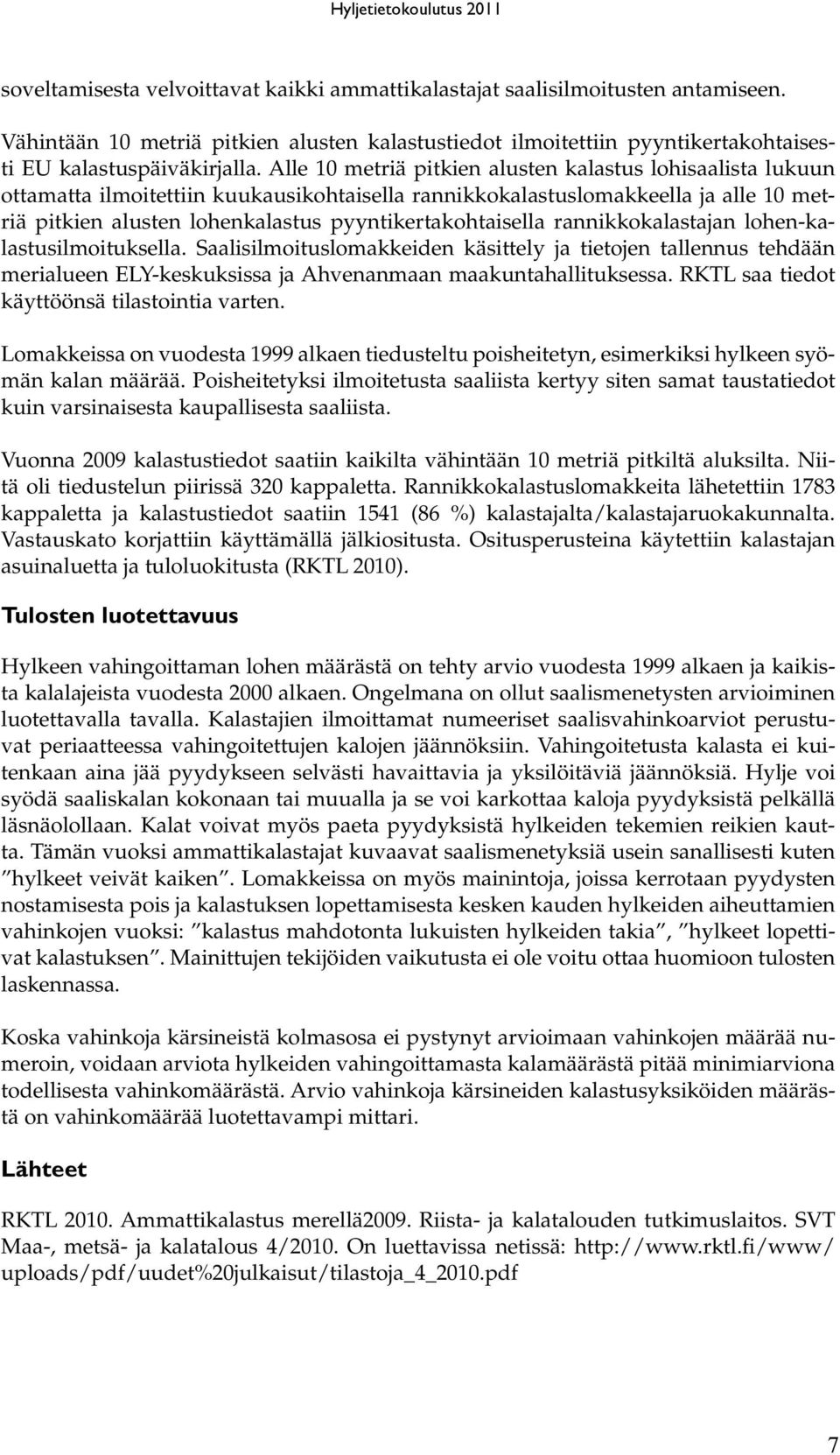 pyyntikertakohtaisella rannikkokalastajan lohen-kalastusilmoituksella.