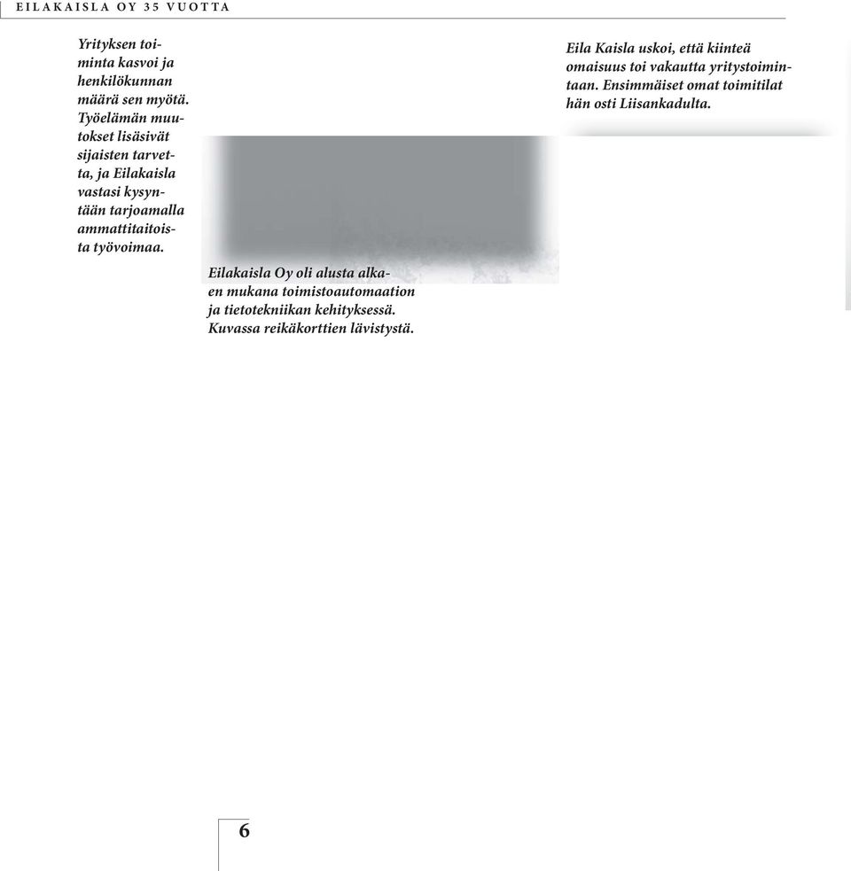 työvoimaa. Eilakaisla Oy oli alusta alkaen mukana toimistoautomaation ja tietotekniikan kehityksessä.