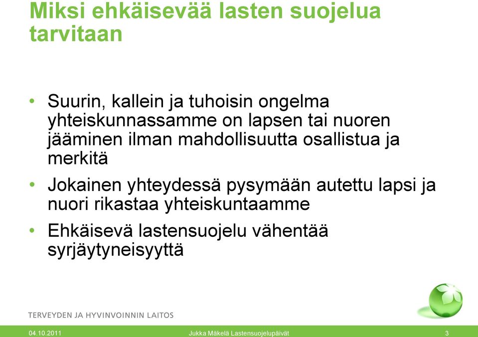 merkitä Jokainen yhteydessä pysymään autettu lapsi ja nuori rikastaa yhteiskuntaamme