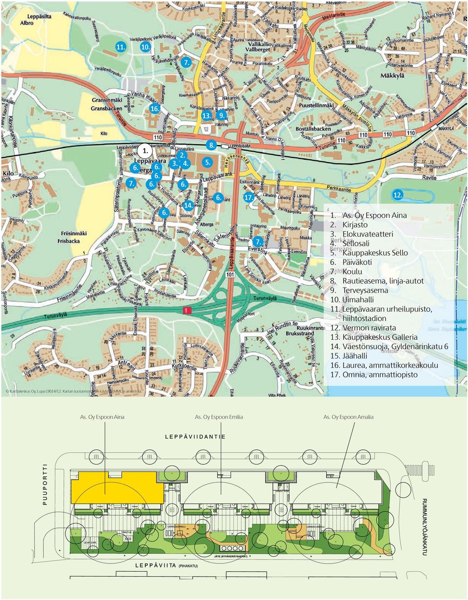 eppävaaran urheilupuisto, hiihtostadion 12. Vermon ravirata 13. Kauppakeskus Galleria 14. Väestönsuoja, Gyldenärinkatu 6 15. Jäähalli 16.