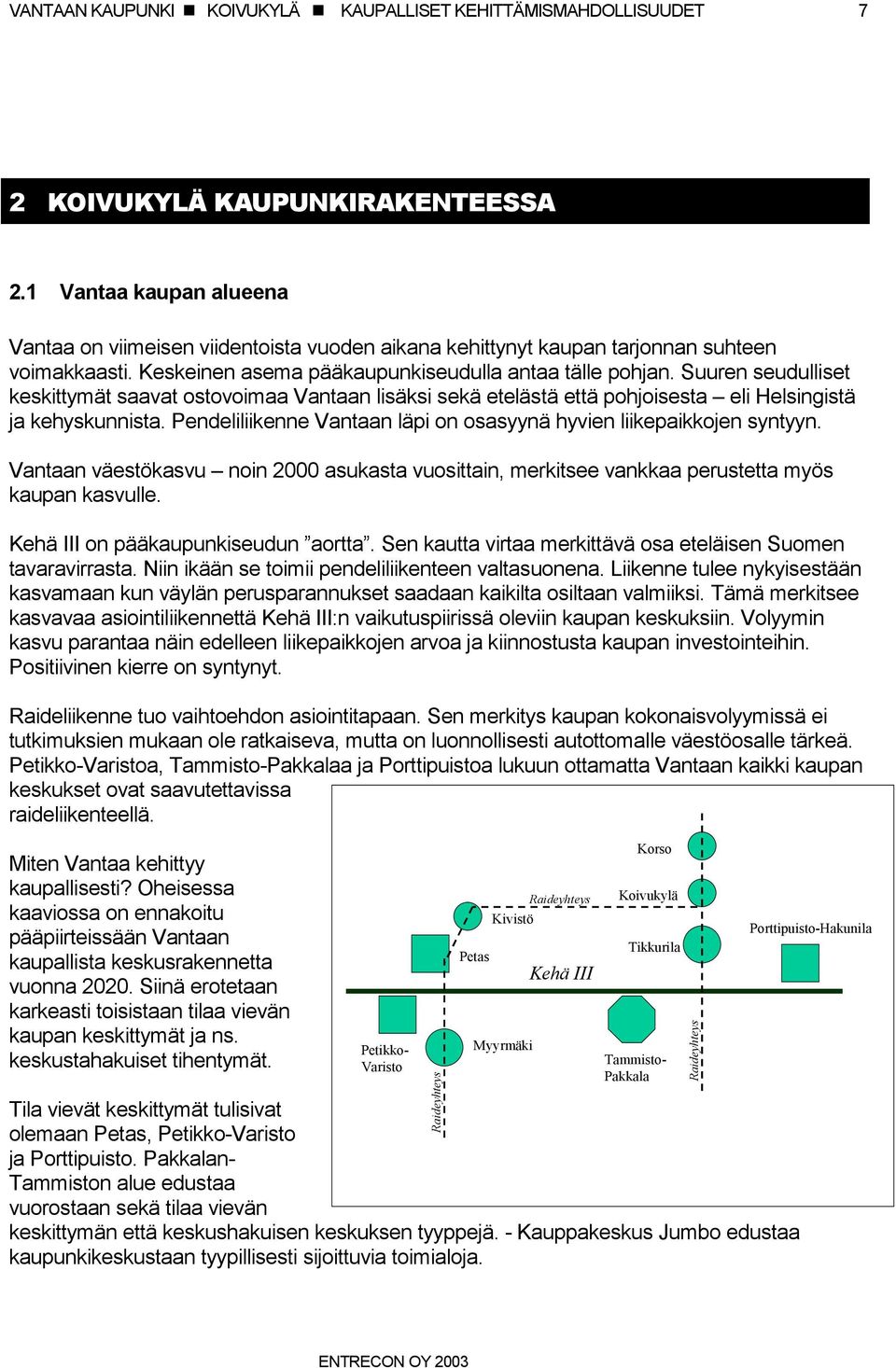 Suuren seudulliset keskittymät saavat ostovoimaa Vantaan lisäksi sekä etelästä että pohjoisesta eli Helsingistä ja kehyskunnista.