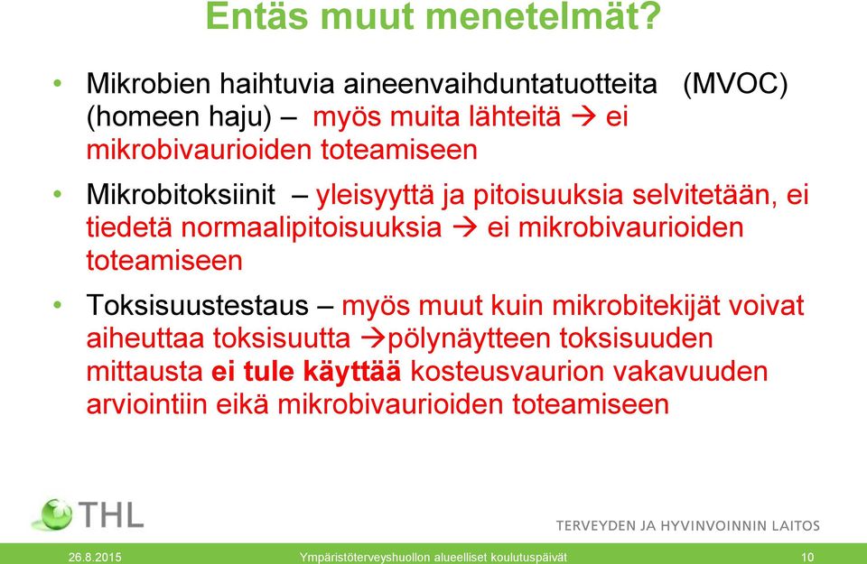 Mikrobitoksiinit yleisyyttä ja pitoisuuksia selvitetään, ei tiedetä normaalipitoisuuksia ei mikrobivaurioiden toteamiseen