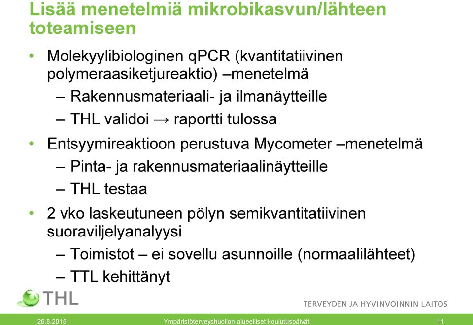 menetelmä Pinta- ja rakennusmateriaalinäytteille THL testaa 2 vko laskeutuneen pölyn semikvantitatiivinen