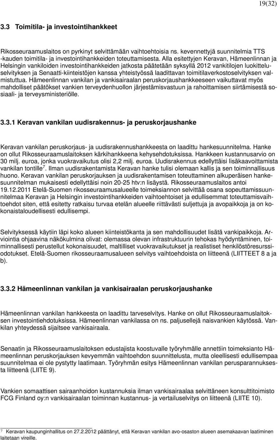 laadittavan toimitilaverkostoselvityksen valmistuttua.