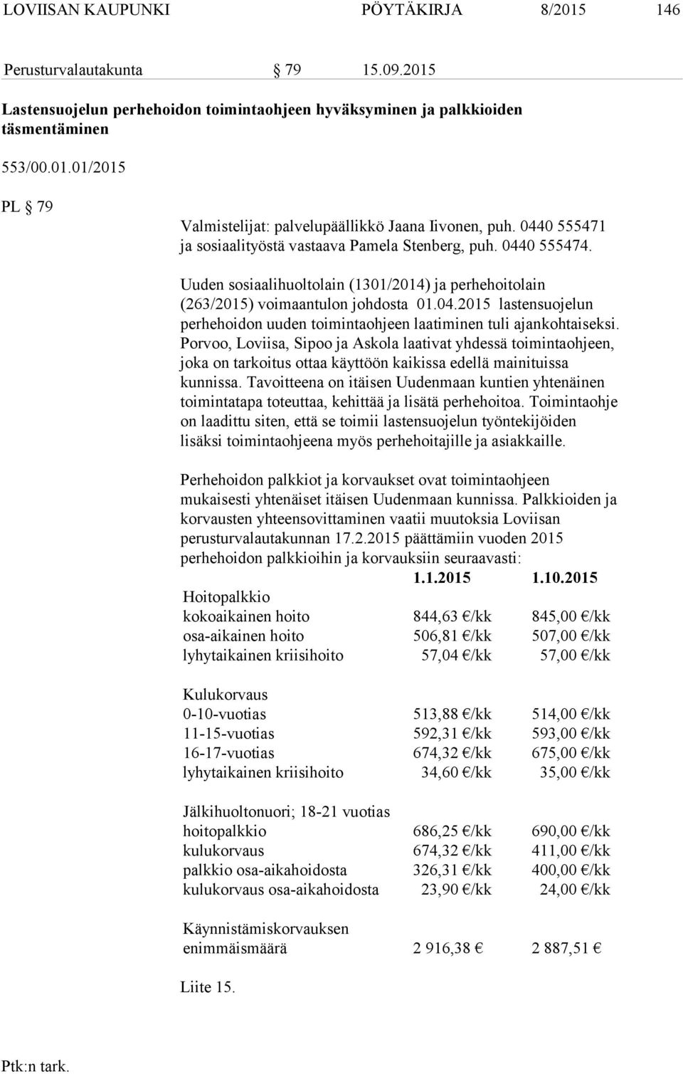 Porvoo, Loviisa, Sipoo ja Askola laativat yhdessä toimintaohjeen, joka on tarkoitus ottaa käyttöön kaikissa edellä mainituissa kunnissa.