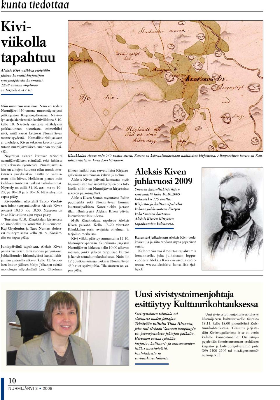 Näyttely esittelee välähdyksiä paikkakunnan historiasta, esimerkiksi siitä, mitä kartat kertovat Nurmijärven menneisyydestä.