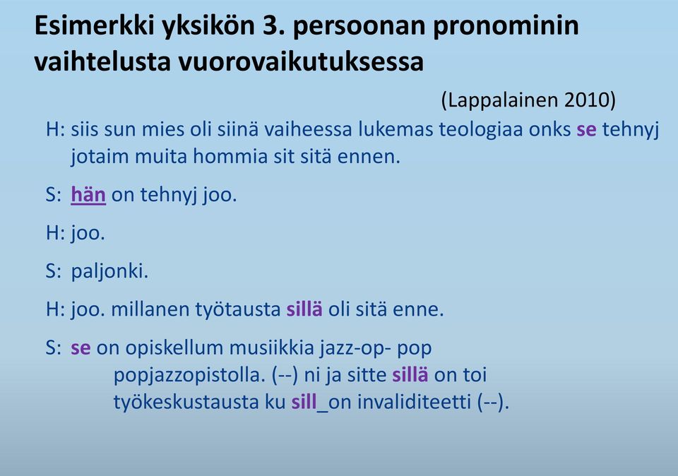 vaiheessa lukemas teologiaa onks se tehnyj jotaim muita hommia sit sitä ennen. S: hän on tehnyj joo.