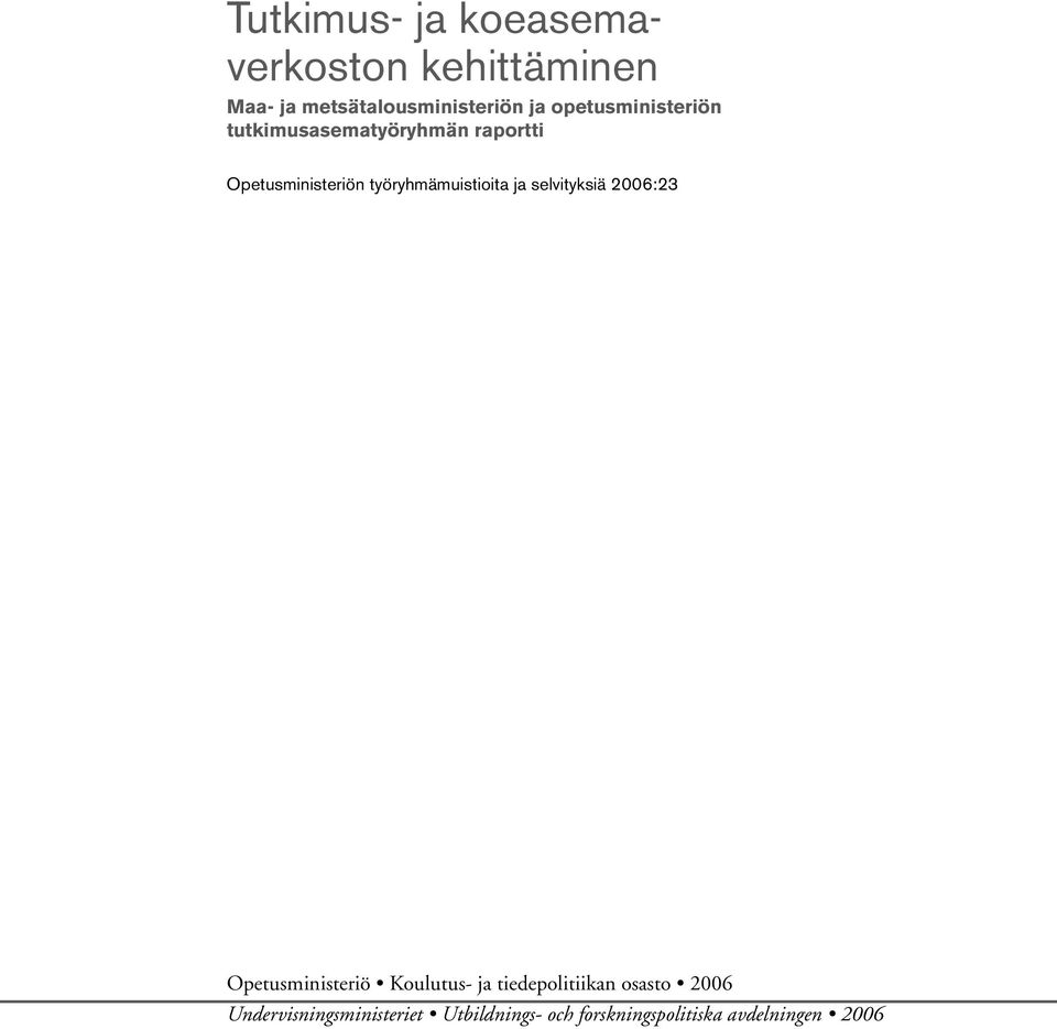 työryhmämuistioita ja selvityksiä 2006:23 Opetusministeriö Koulutus ja