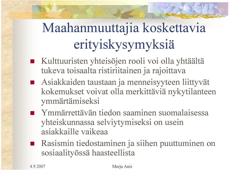 olla merkittäviä nykytilanteen ymmärtämiseksi Ymmärrettävän tiedon saaminen suomalaisessa yhteiskunnassa