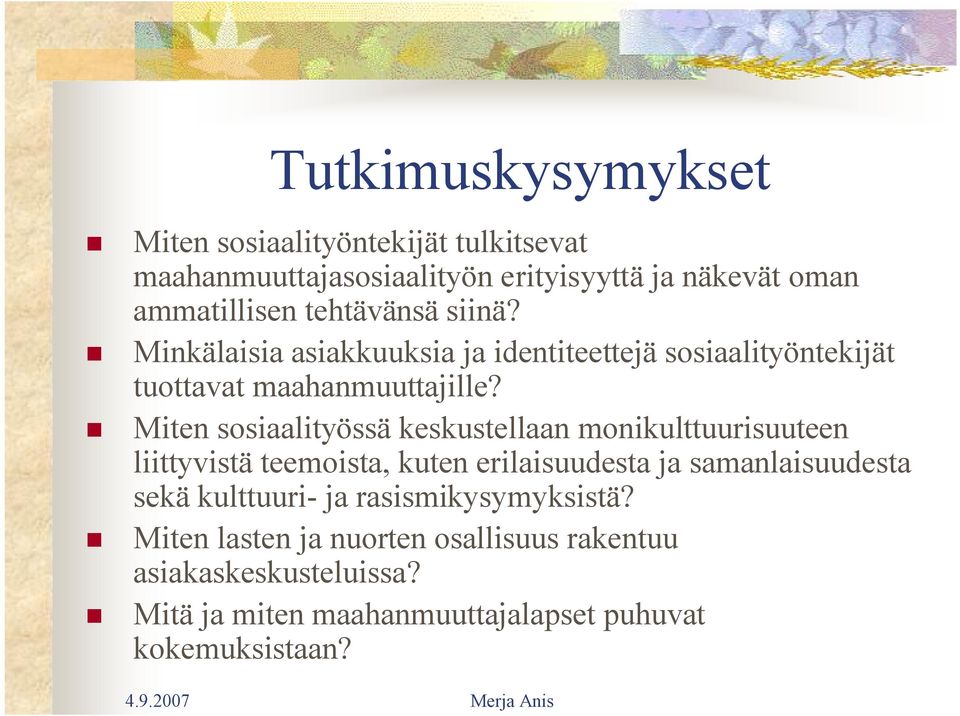 Miten sosiaalityössä keskustellaan monikulttuurisuuteen liittyvistä teemoista, kuten erilaisuudesta ja samanlaisuudesta sekä