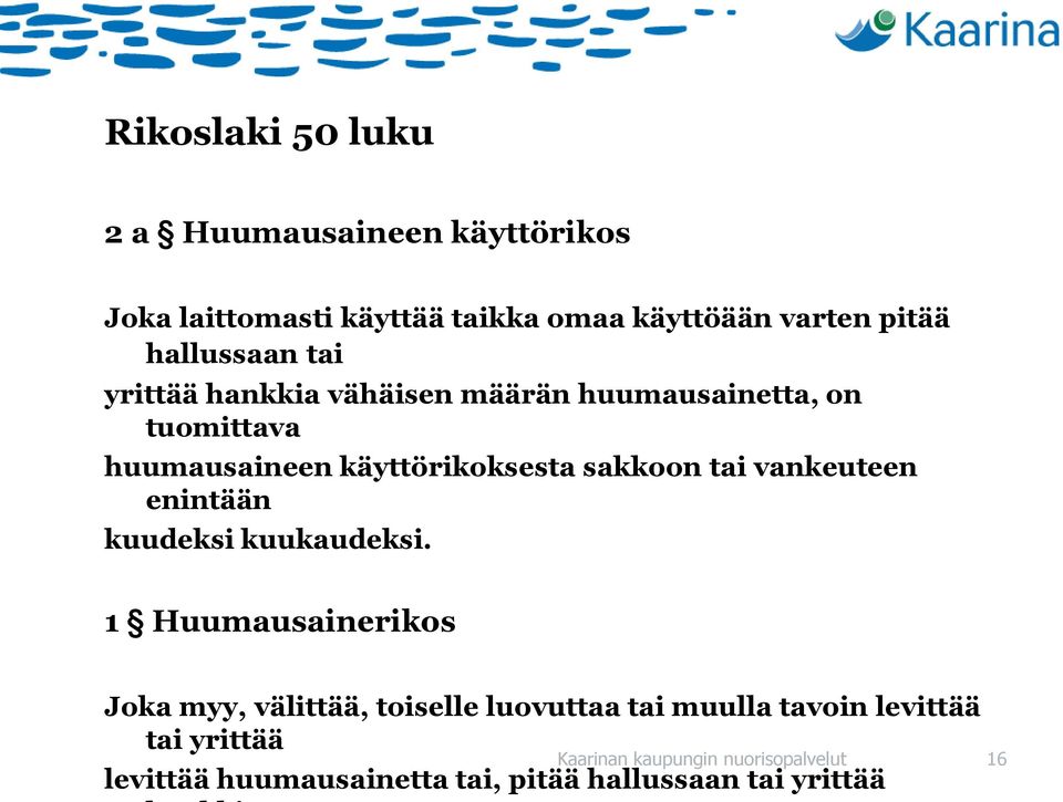 tai vankeuteen enintään kuudeksi kuukaudeksi.