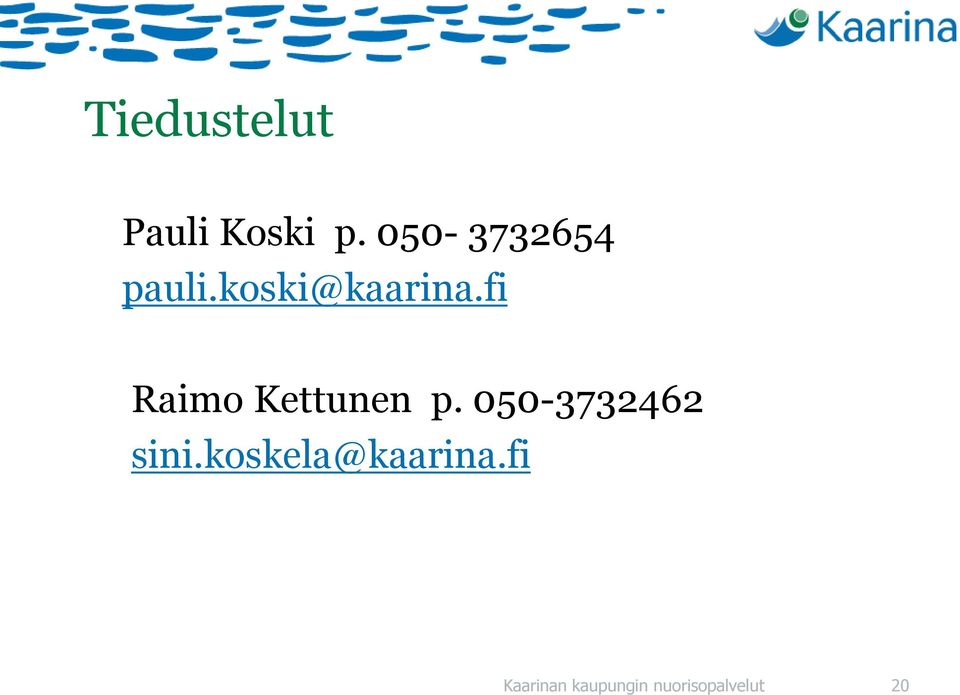 fi Raimo Kettunen p. 050-3732462 sini.