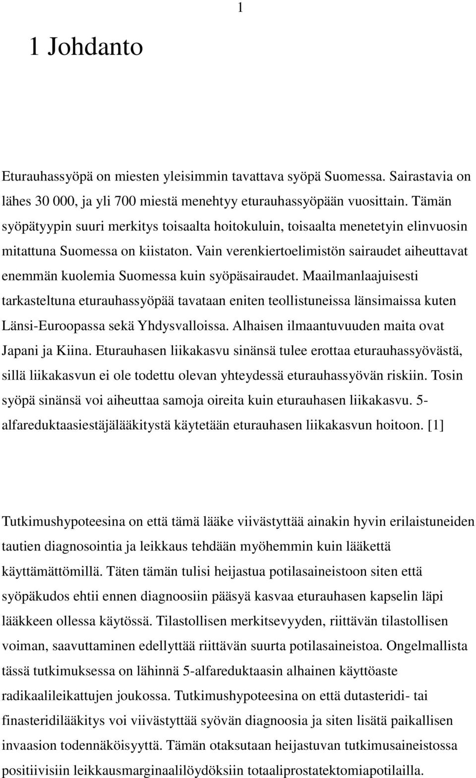 Vain verenkiertoelimistön sairaudet aiheuttavat enemmän kuolemia Suomessa kuin syöpäsairaudet.