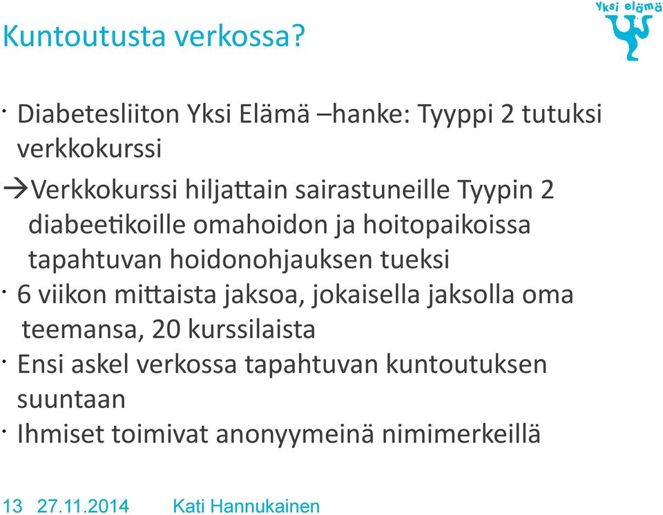 sairastuneille Tyypin 2 diabeetikoille omahoidon ja hoitopaikoissa tapahtuvan hoidonohjauksen