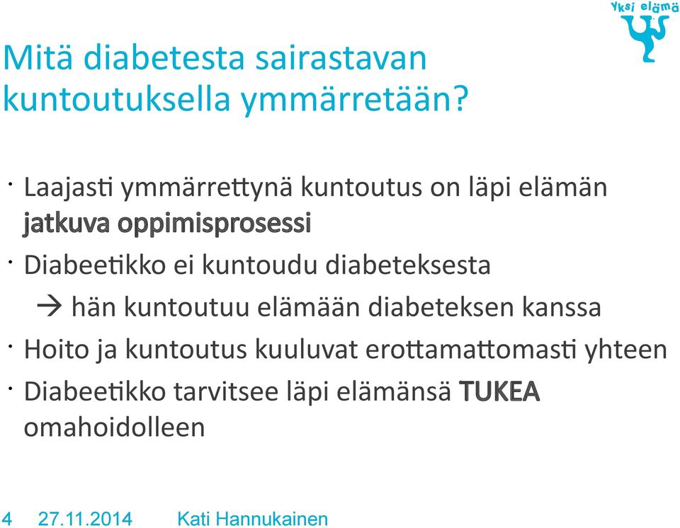 Diabeetikko ei kuntoudu diabeteksesta hän kuntoutuu elämään diabeteksen kanssa